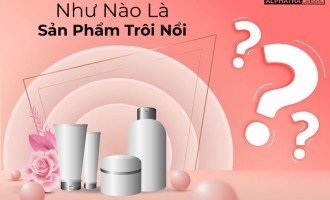 NHƯ NÀO LÀ SẢN PHẨM TRÔI NỔI ?